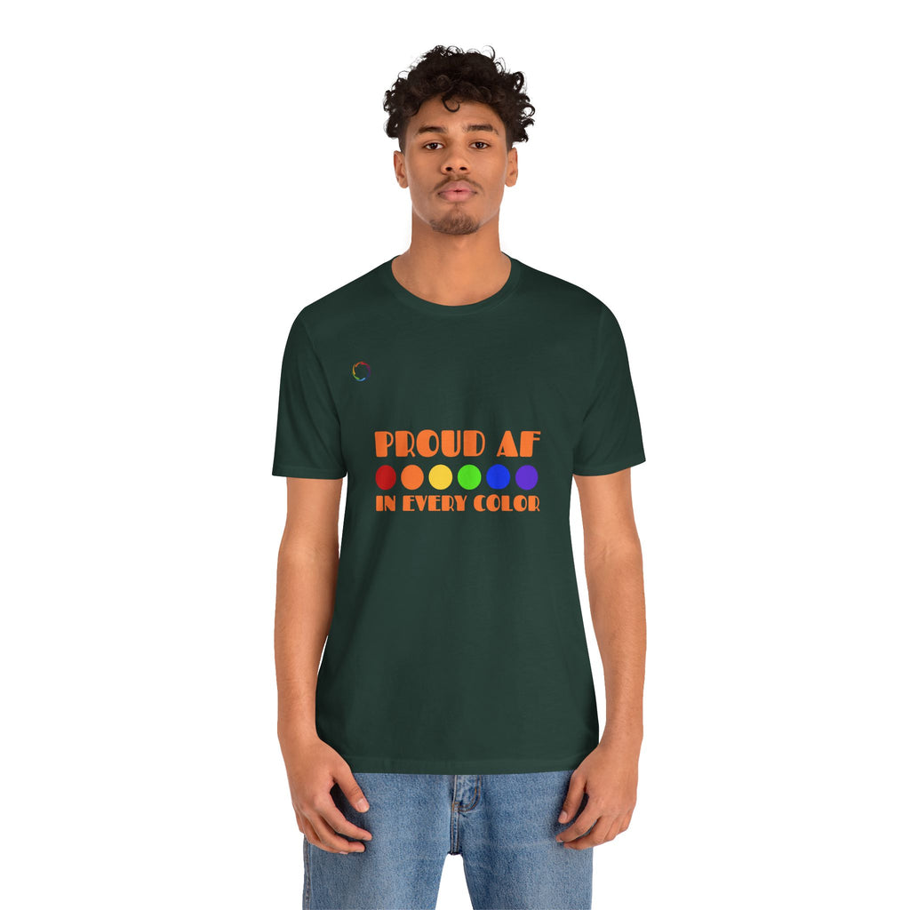 Proud AF Unisex Tee - Celebrate PRIDE with Every Color