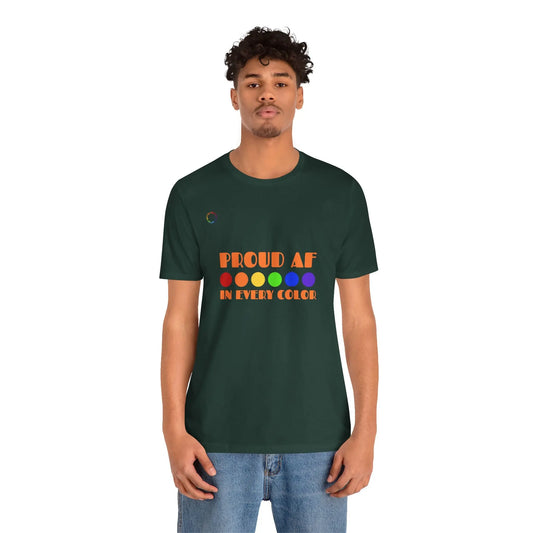 Proud AF Unisex Tee - Celebrate PRIDE with Every Color Printify