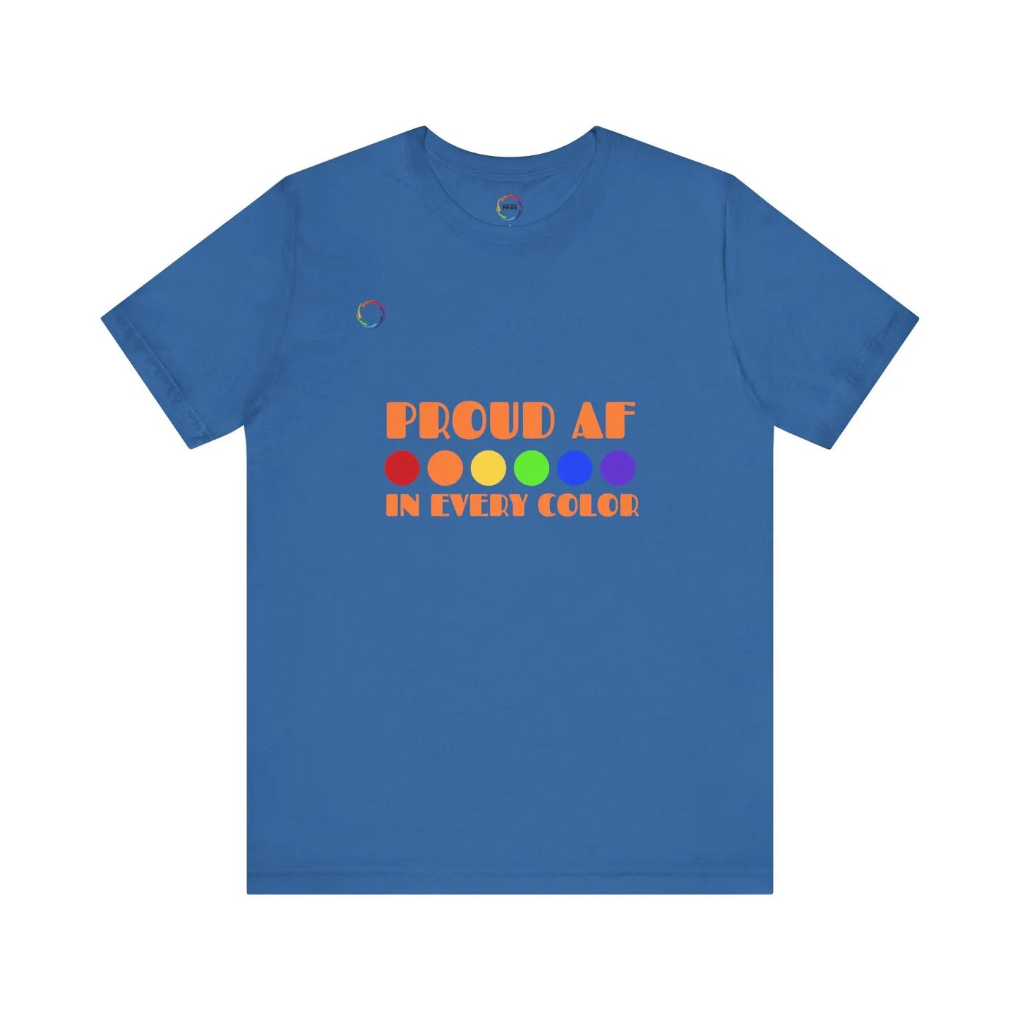 Proud AF Unisex Tee - Celebrate PRIDE with Every Color Printify