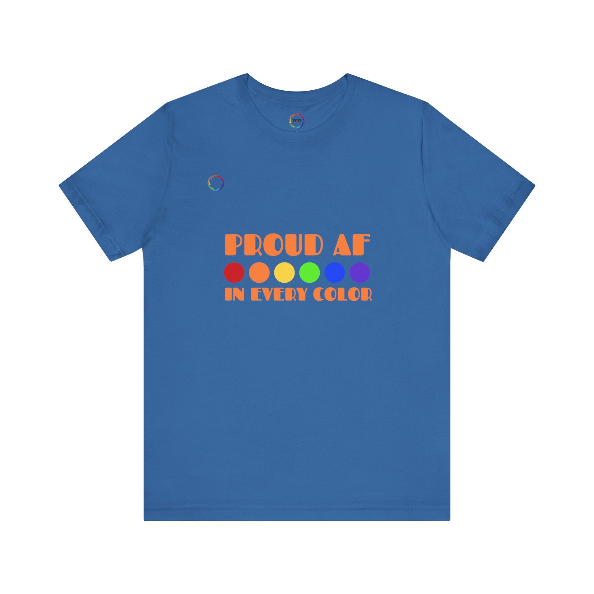 Proud AF Unisex Tee - Celebrate PRIDE with Every Color