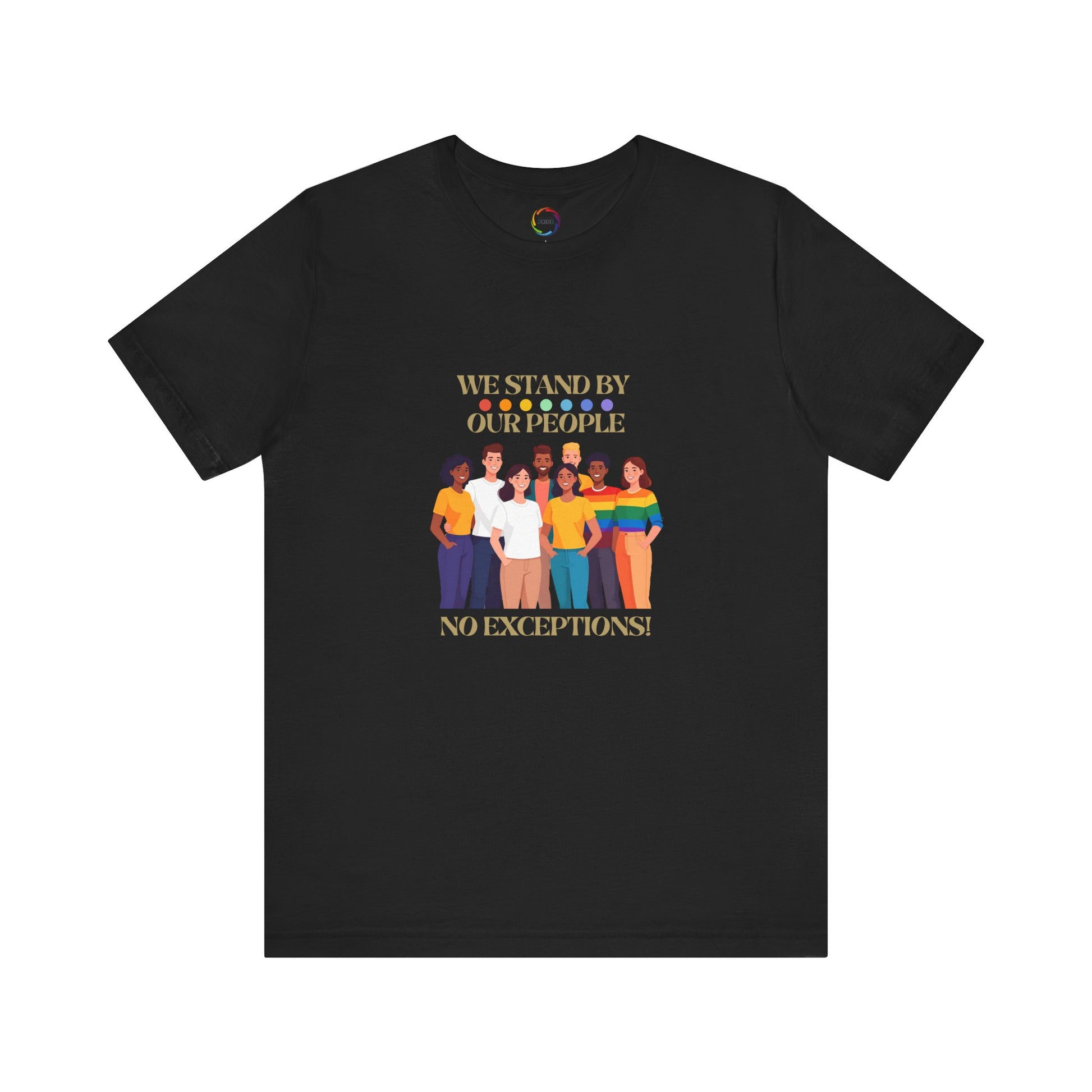 The We Stand By Our People LGBTQ Support Tee
