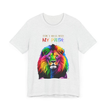 Pride Lion Short Sleeve Tee - 'Don't Mess With My Pride' Statement Shirt Printify