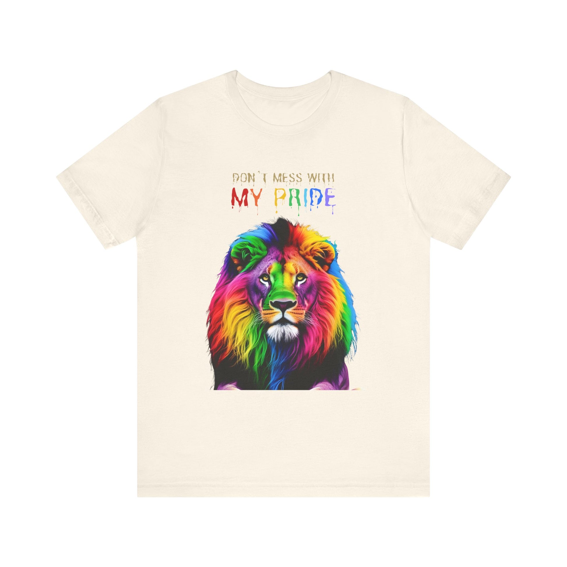 Pride Lion Short Sleeve Tee - 'Don't Mess With My Pride' Statement Shirt