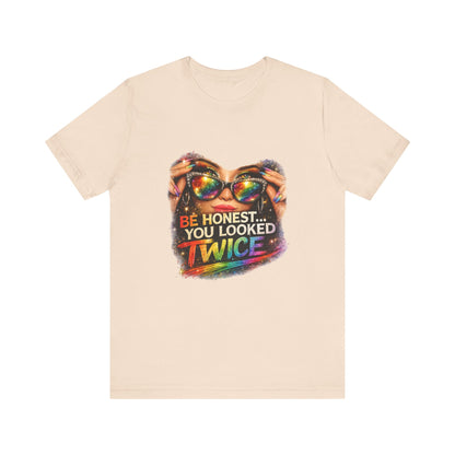Graphic Tee — "Be Honest... You Looked Twice" Rainbow Sunglasses T‑Shirt