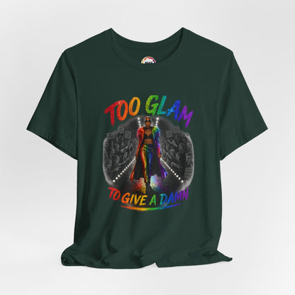 Too Glam to Give a Damn LGBTQ+ Empowerment Tee — Fierce Runway Graphic Shirt
