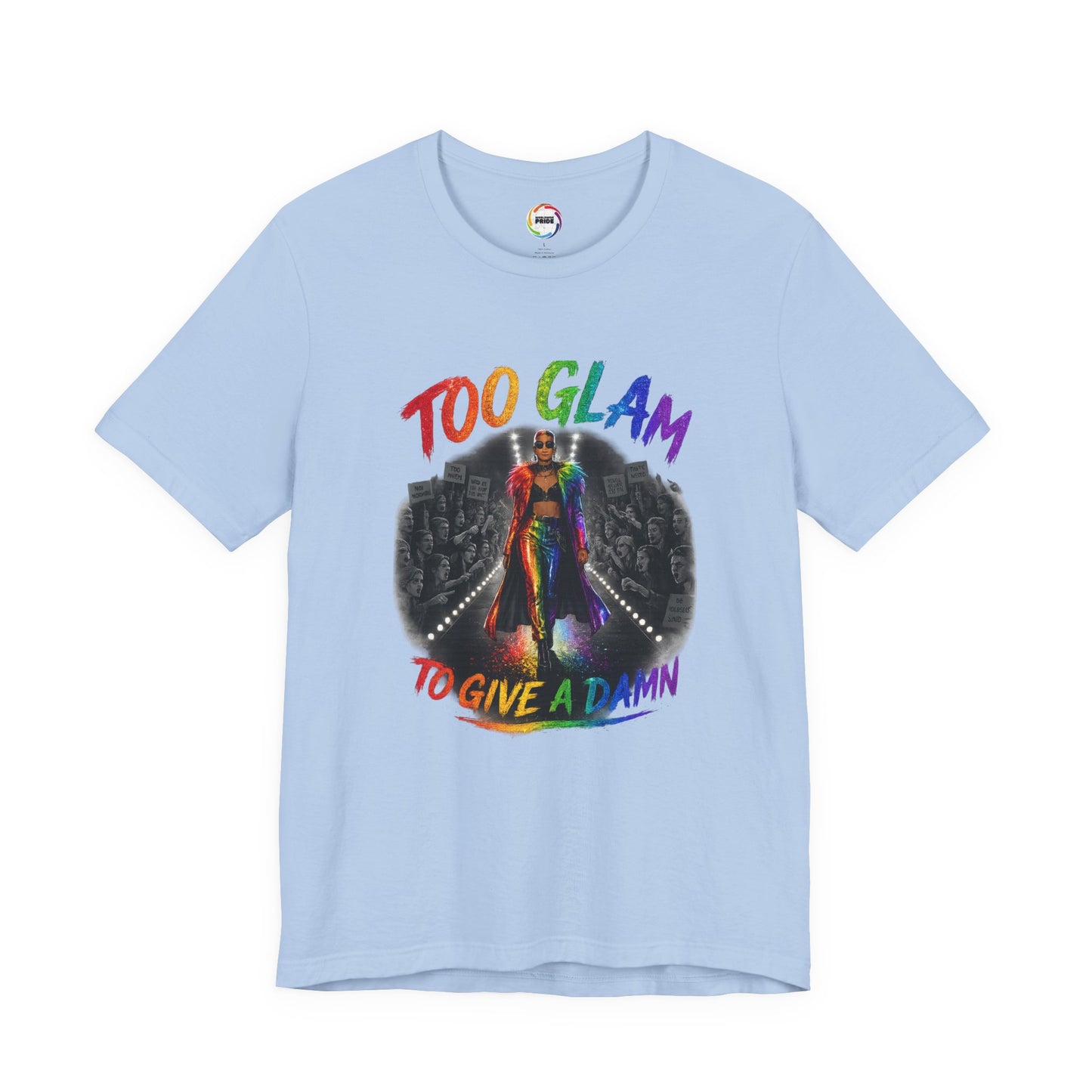 Too Glam to Give a Damn LGBTQ+ Empowerment Tee — Fierce Runway Graphic Shirt