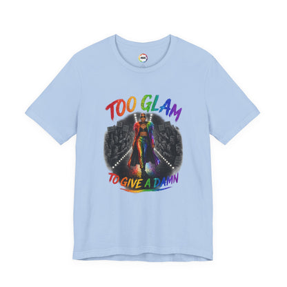 Too Glam to Give a Damn LGBTQ+ Empowerment Tee — Fierce Runway Graphic Shirt