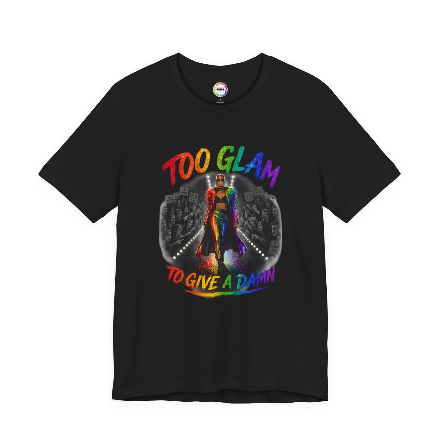 Too Glam to Give a Damn LGBTQ+ Empowerment Tee — Fierce Runway Graphic Shirt