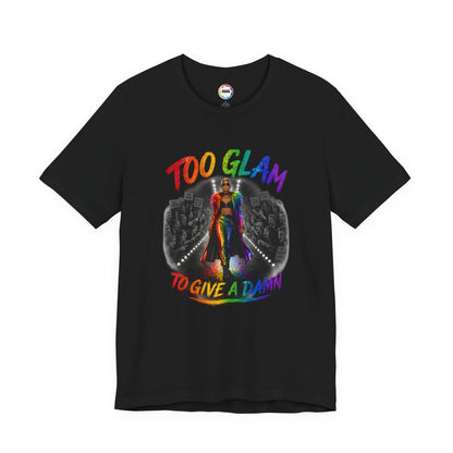 Too Glam to Give a Damn LGBTQ+ Empowerment Tee — Fierce Runway Graphic Shirt