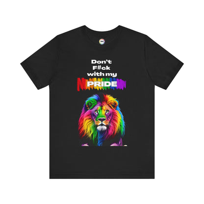 Rainbow Lion Don't F*ck With My Pride T-Shirt | LGBTQ Pride Tee