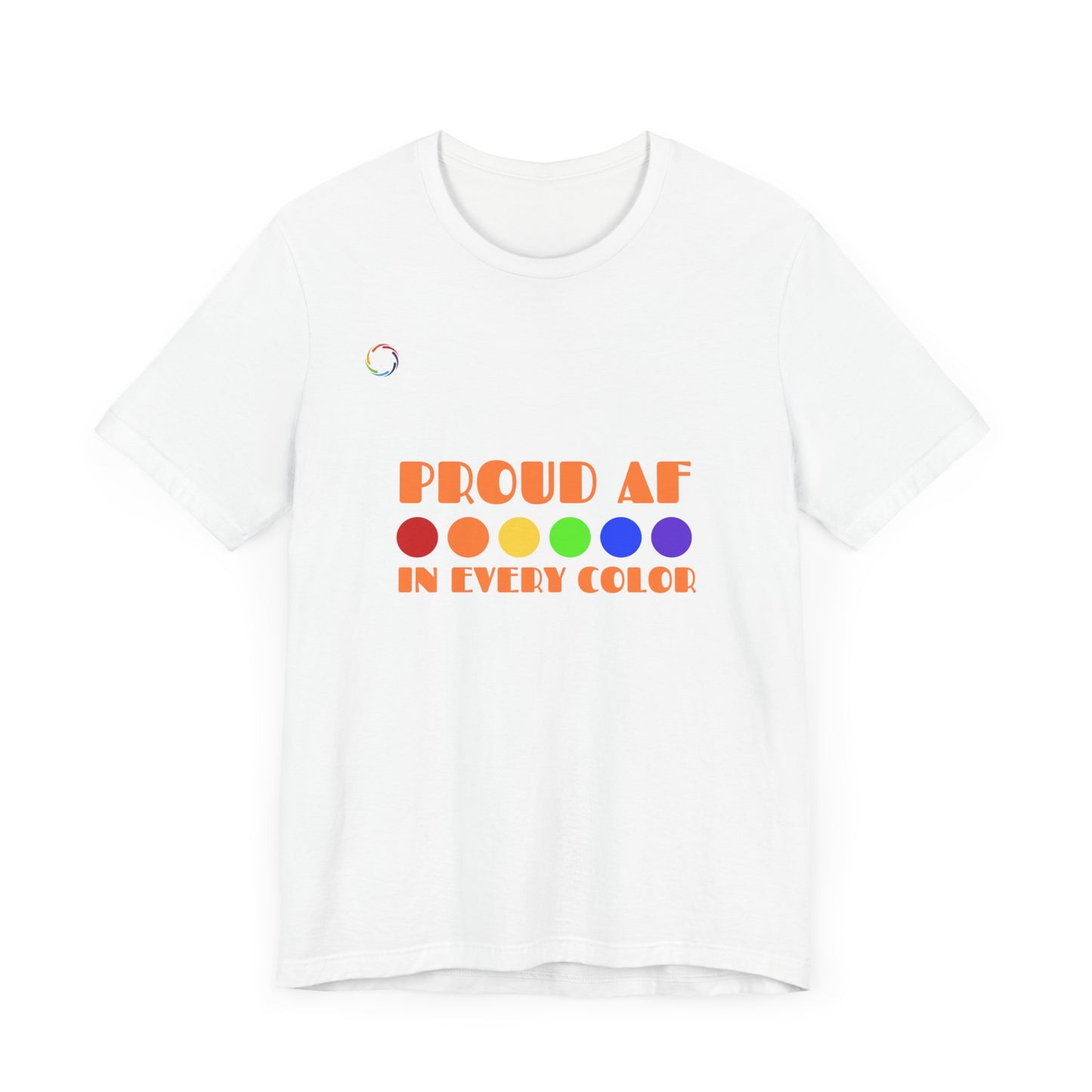 Proud AF Unisex Tee - Celebrate PRIDE with Every Color