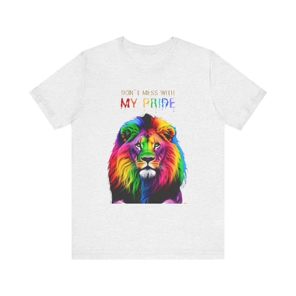 Pride Lion Short Sleeve Tee - 'Don't Mess With My Pride' Statement Shirt