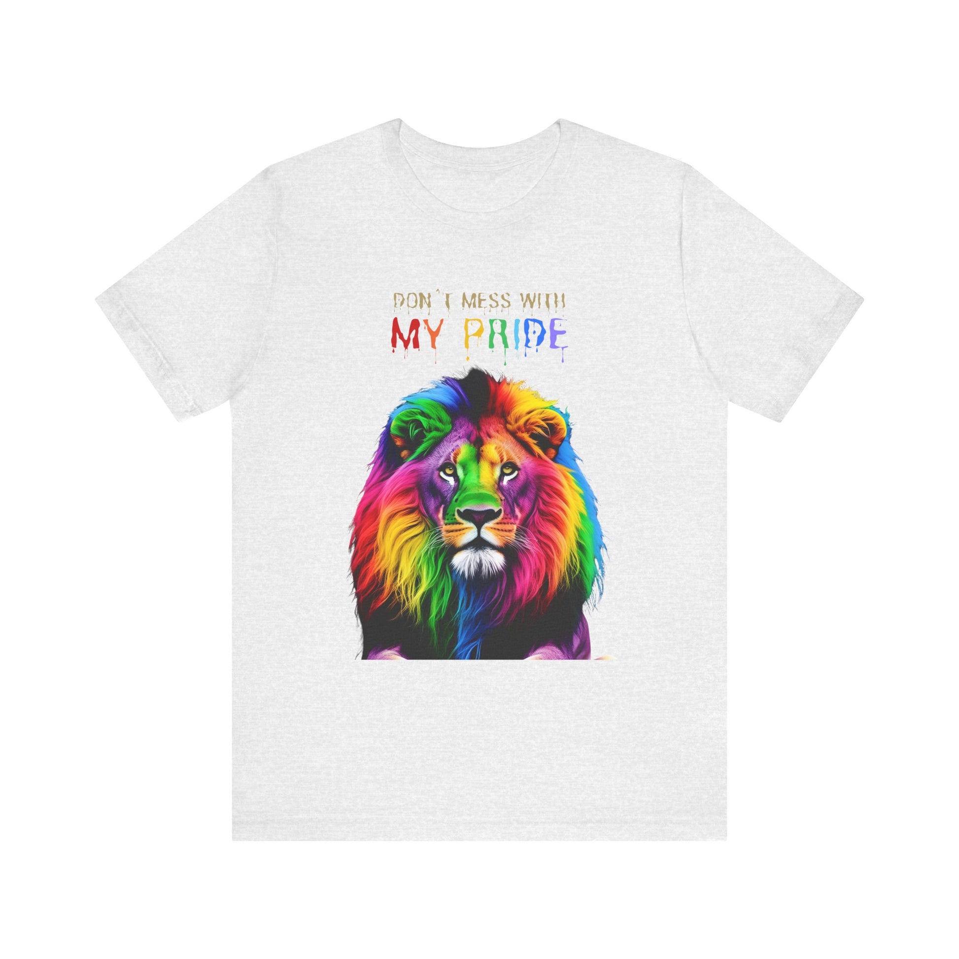 Pride Lion Short Sleeve Tee - 'Don't Mess With My Pride' Statement Shirt
