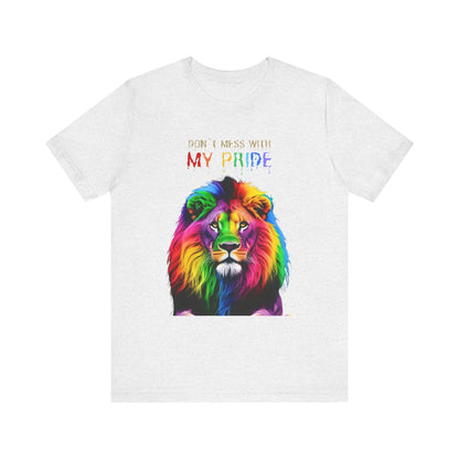 Pride Lion Short Sleeve Tee - 'Don't Mess With My Pride' Statement Shirt Printify
