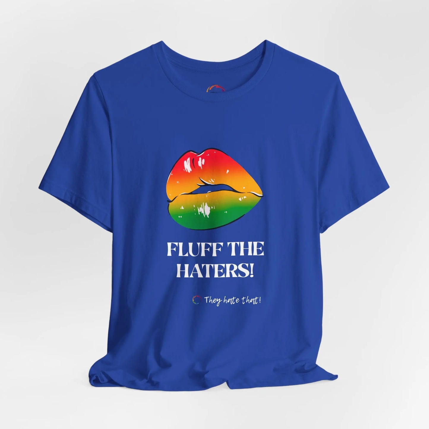 Fluff The Haters Rainbow Lips Tee — Funny Empowerment Graphic T-Shirt Printify