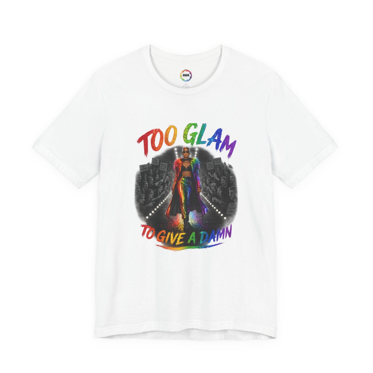 Too Glam to Give a Damn LGBTQ+ Empowerment Tee — Fierce Runway Graphic Shirt