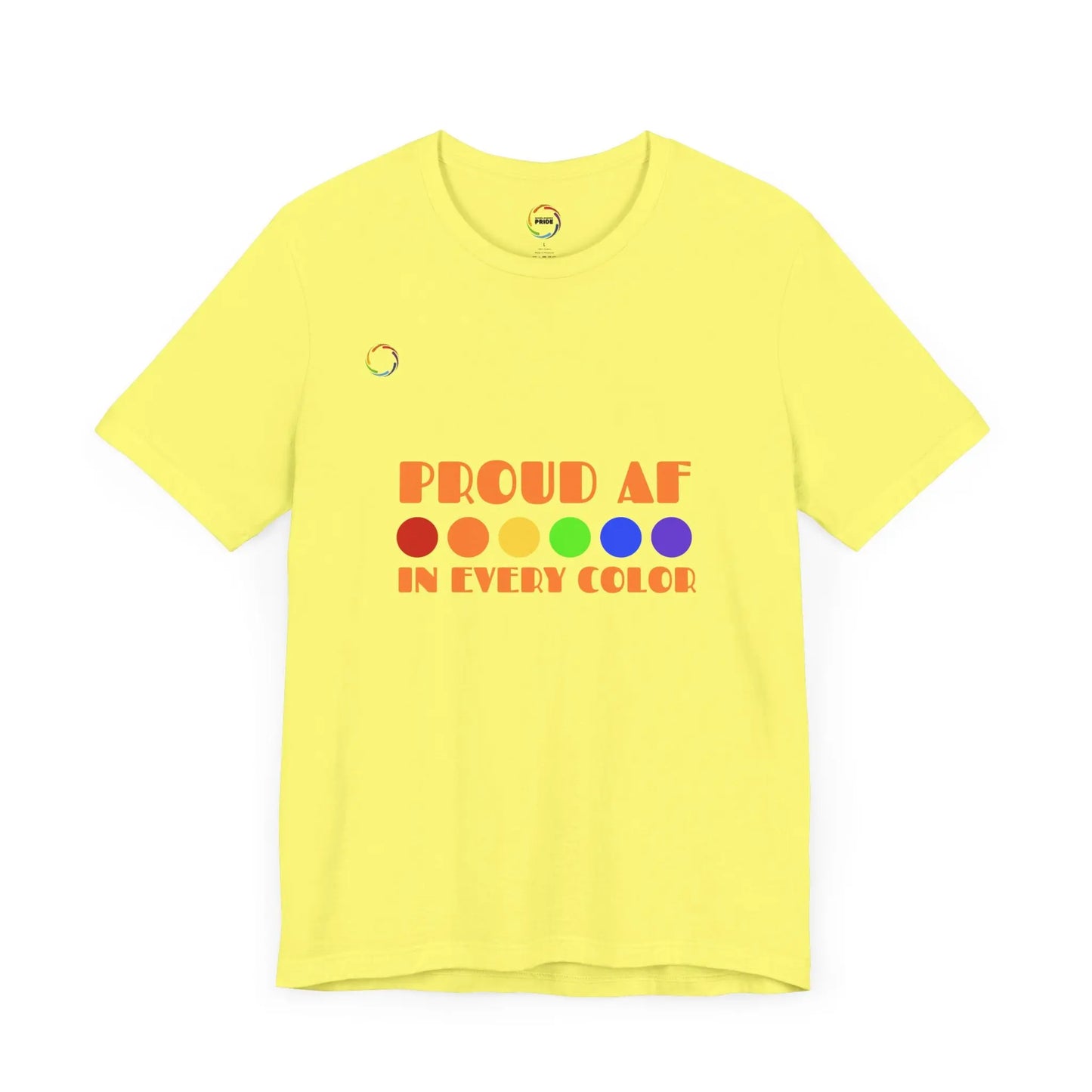 Proud AF Unisex Tee - Celebrate PRIDE with Every Color Printify