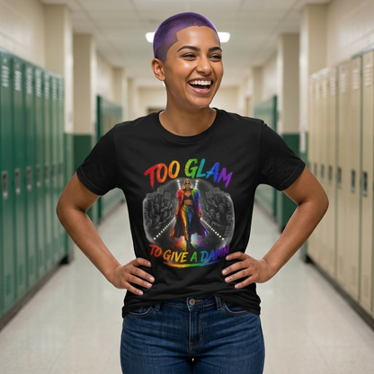 Too Glam to Give a Damn LGBTQ+ Empowerment Tee — Fierce Runway Graphic Shirt