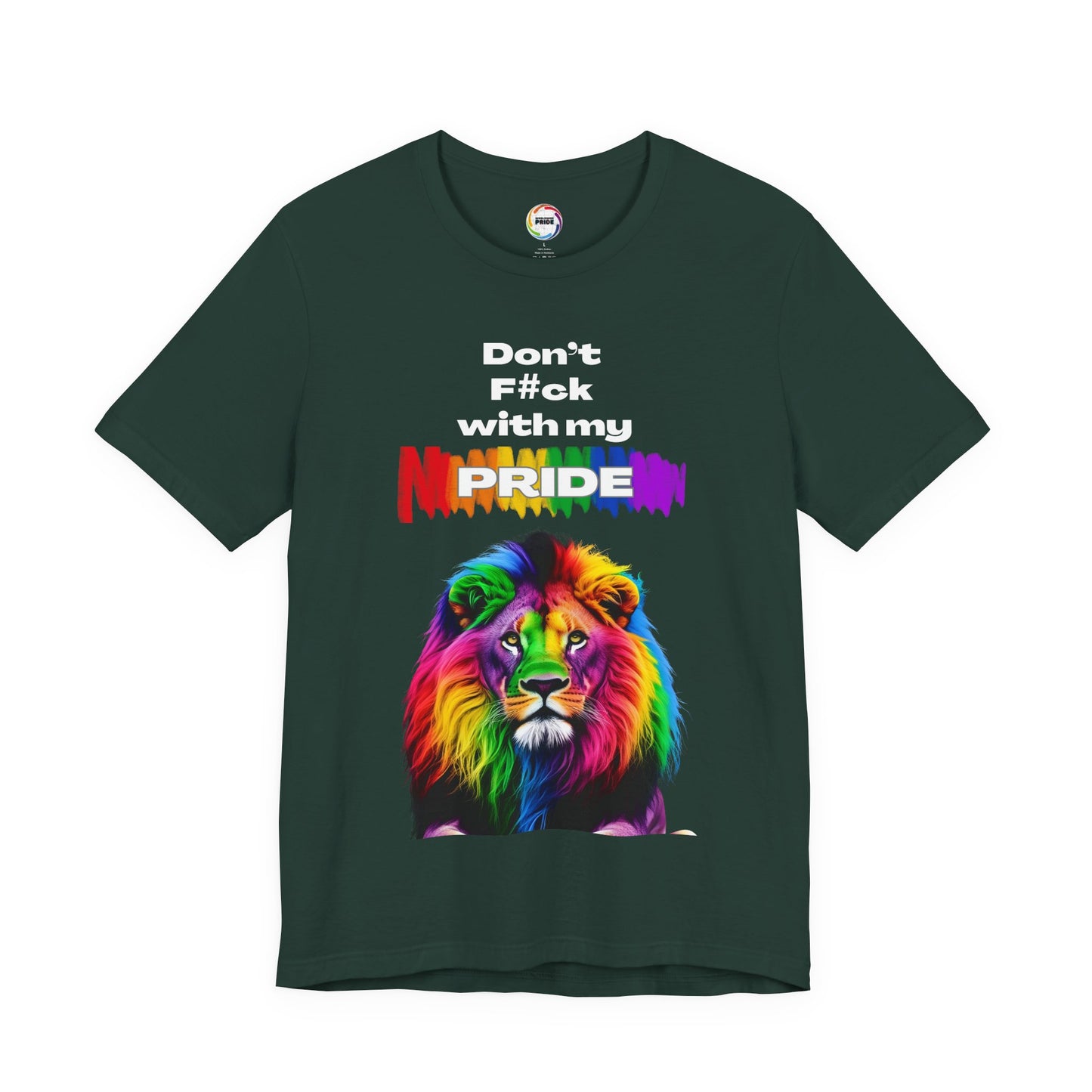 Rainbow Lion Don't F*ck With My Pride T-Shirt | LGBTQ Pride Tee