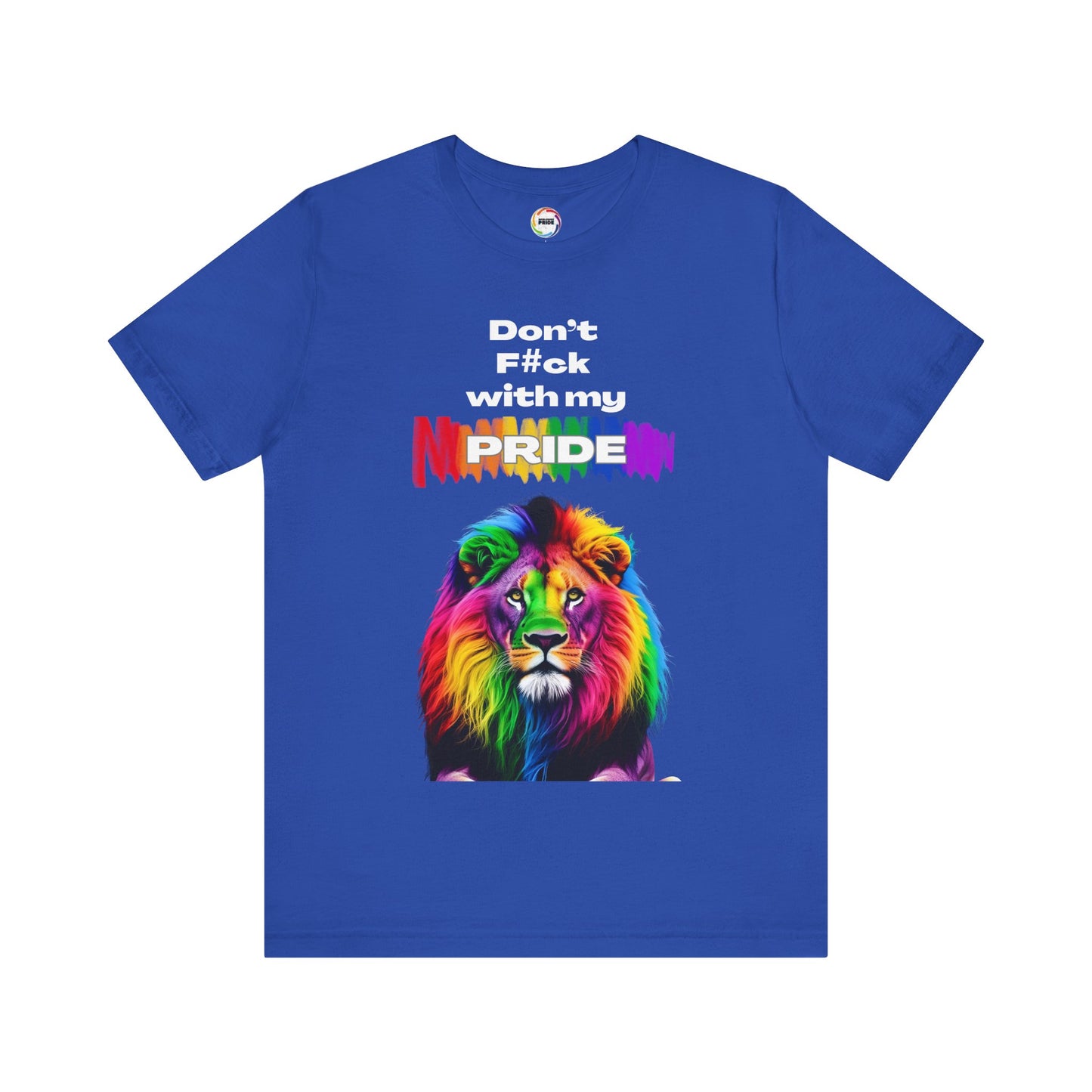 Rainbow Lion Don't F*ck With My Pride T-Shirt | LGBTQ Pride Tee