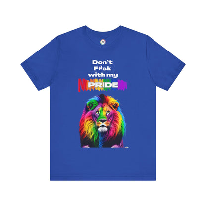 Rainbow Lion Don't F*ck With My Pride T-Shirt | LGBTQ Pride Tee