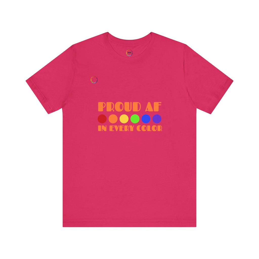 Proud AF Unisex Tee - Celebrate PRIDE with Every Color