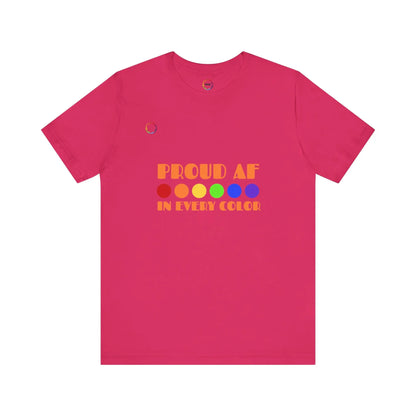 Proud AF Unisex Tee - Celebrate PRIDE with Every Color Printify