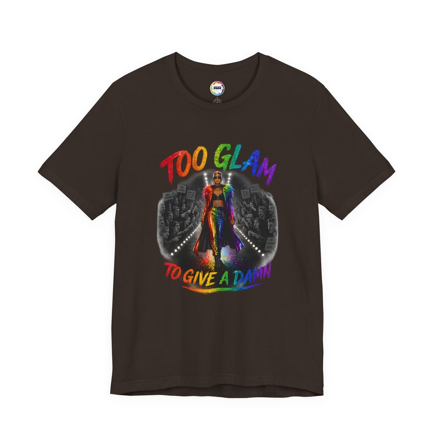 Too Glam to Give a Damn LGBTQ+ Empowerment Tee — Fierce Runway Graphic Shirt