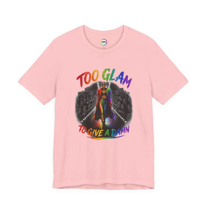 Too Glam to Give a Damn LGBTQ+ Empowerment Tee — Fierce Runway Graphic Shirt
