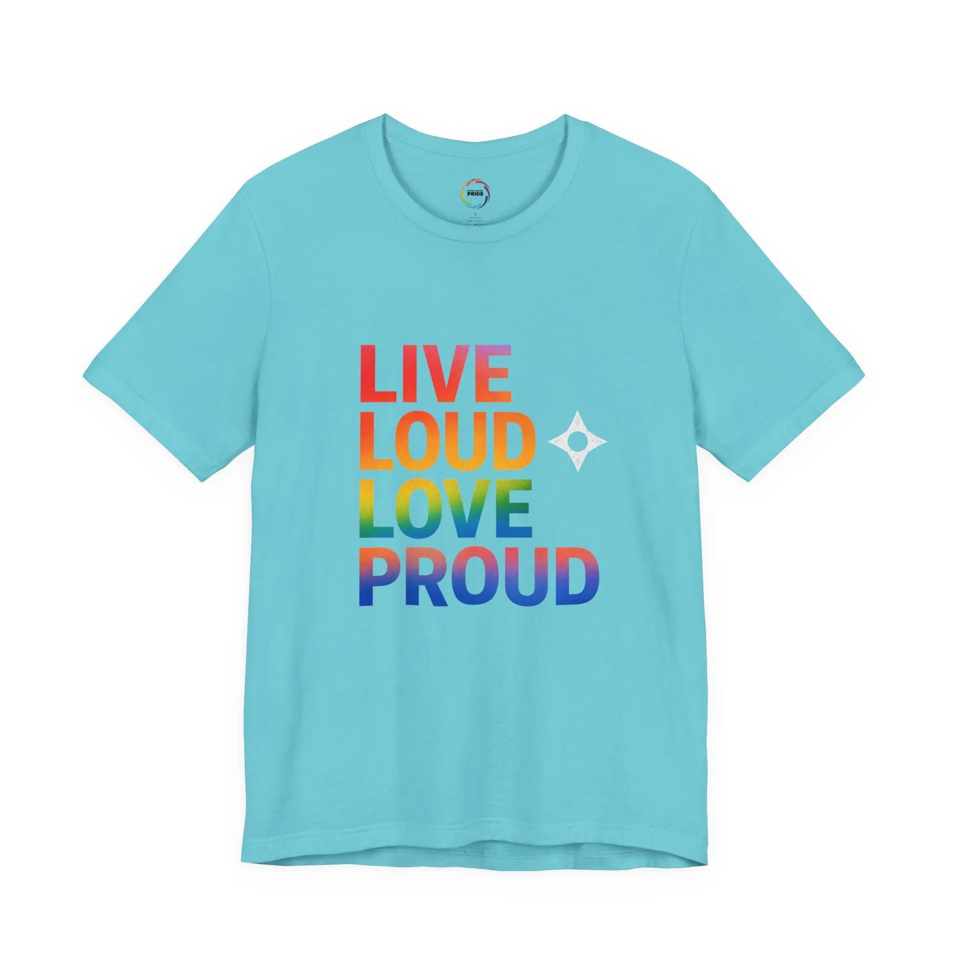 Live Loud Love Proud T-Shirt — Rainbow Pride Tee Printify