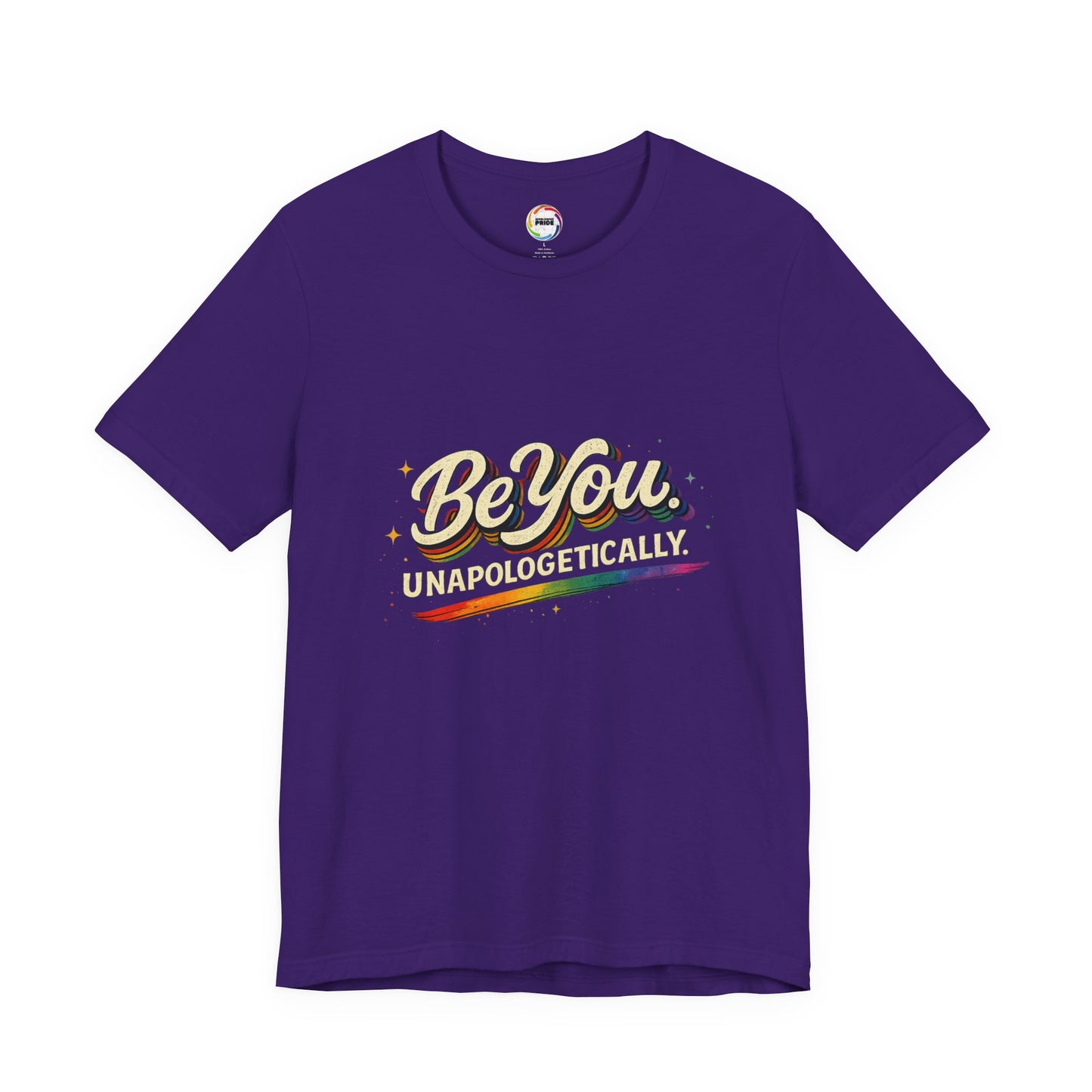 Be You Unapologetically Tee — Rainbow Inspirational Pride T-Shirt