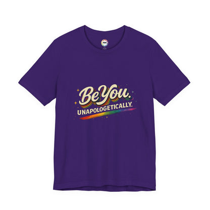 Be You Unapologetically Tee — Rainbow Inspirational Pride T-Shirt