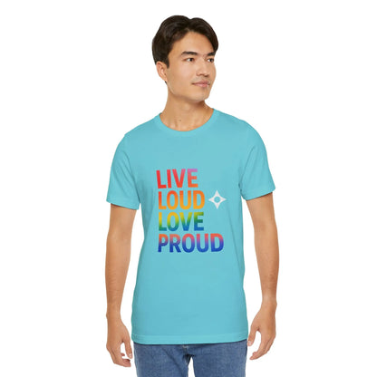 Live Loud Love Proud T-Shirt — Rainbow Pride Tee Printify