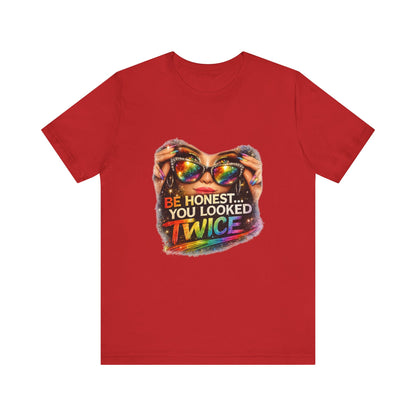 Graphic Tee — "Be Honest... You Looked Twice" Rainbow Sunglasses T‑Shirt