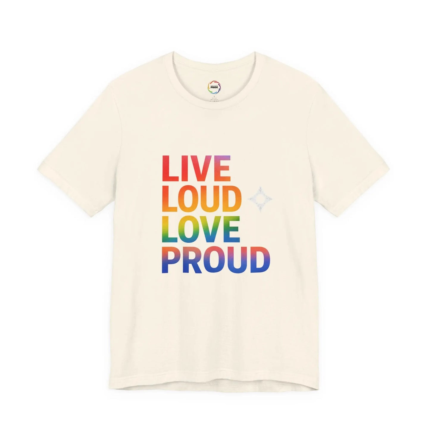 Live Loud Love Proud T-Shirt — Rainbow Pride Tee Printify