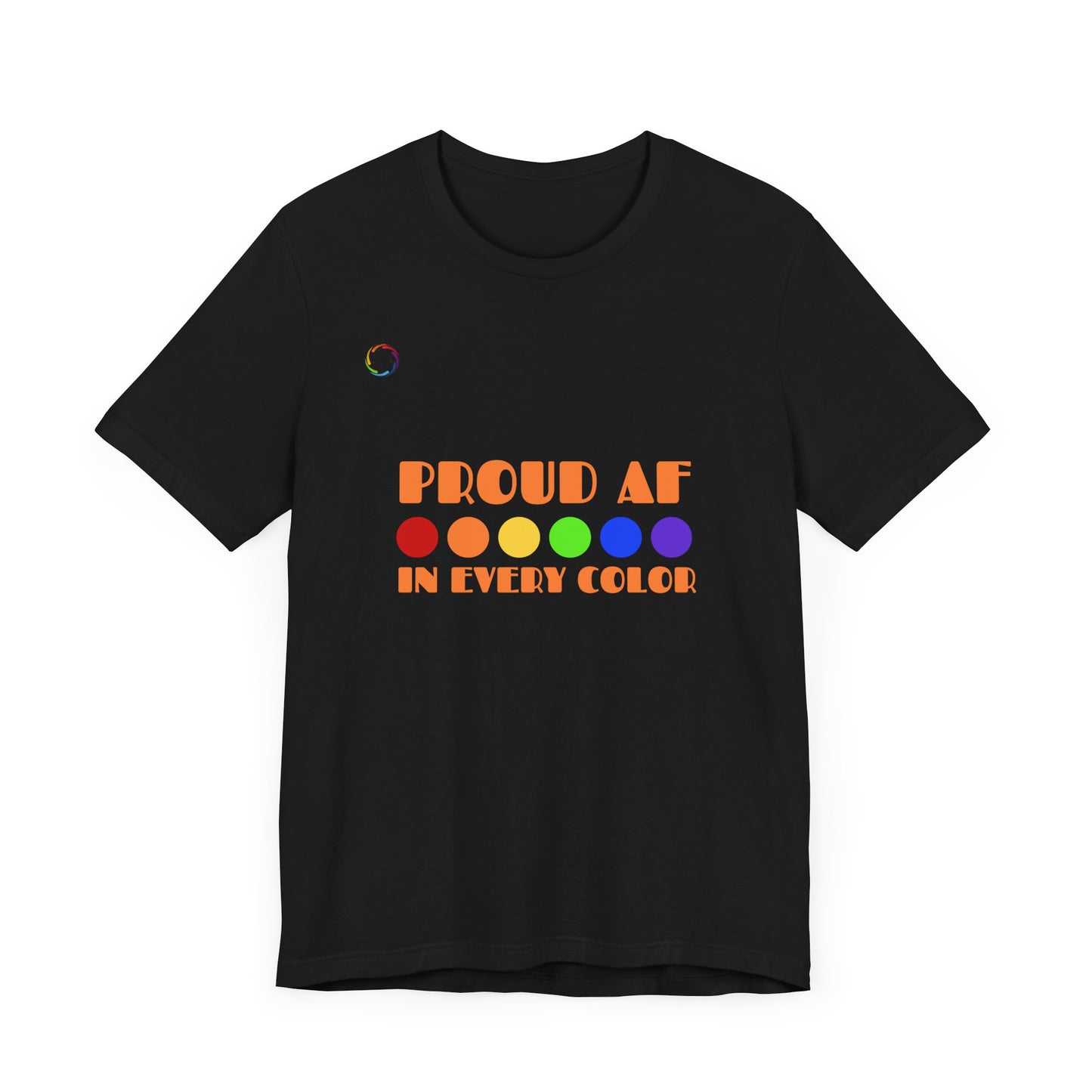 Proud AF Unisex Tee - Celebrate PRIDE with Every Color