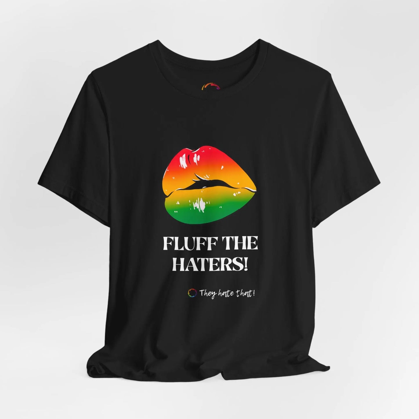 Fluff The Haters Rainbow Lips Tee — Funny Empowerment Graphic T-Shirt Printify