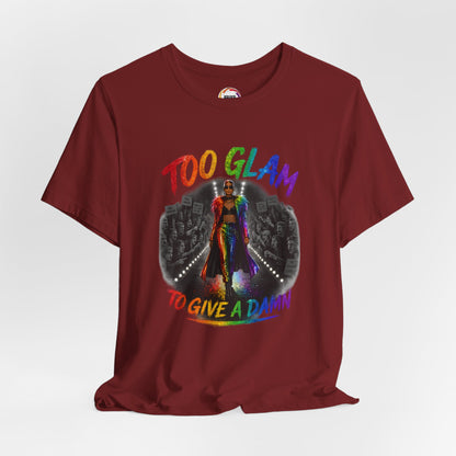 Too Glam to Give a Damn LGBTQ+ Empowerment Tee — Fierce Runway Graphic Shirt