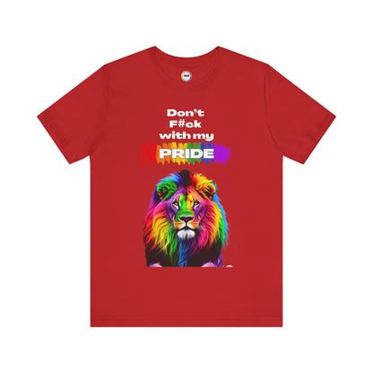 Rainbow Lion Don't F*ck With My Pride T-Shirt | LGBTQ Pride Tee