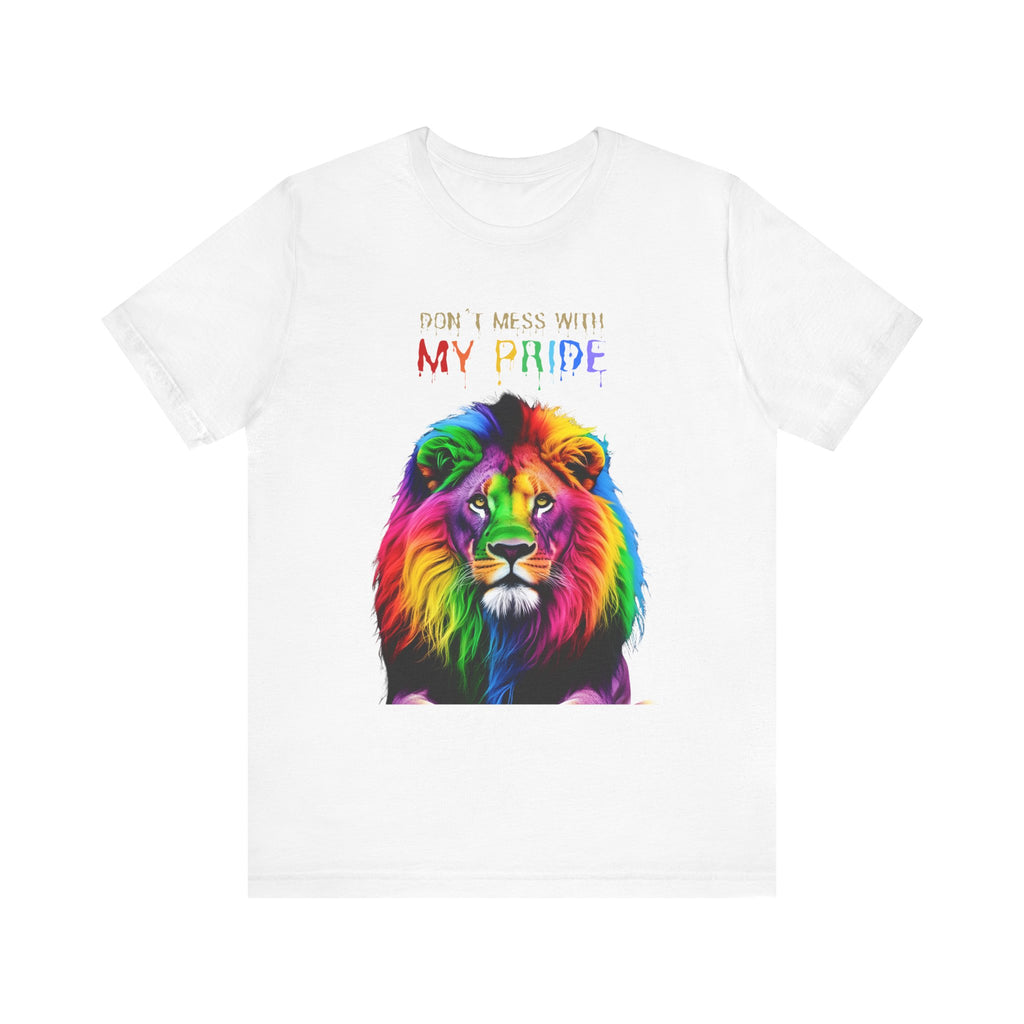 Pride Lion Short Sleeve Tee - 'Don't Mess With My Pride' Statement Shirt