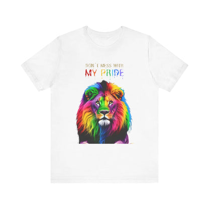 Pride Lion Short Sleeve Tee - 'Don't Mess With My Pride' Statement Shirt Printify