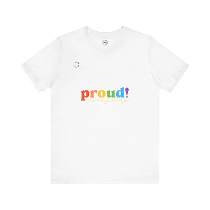 Proud! Unisex Short Sleeve Tee - Celebrate LGBTQ+ PRIDE Printify