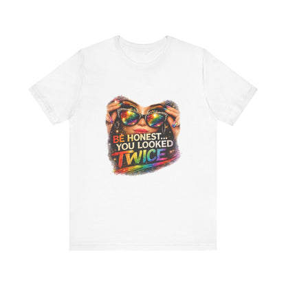 Graphic Tee — "Be Honest... You Looked Twice" Rainbow Sunglasses T‑Shirt