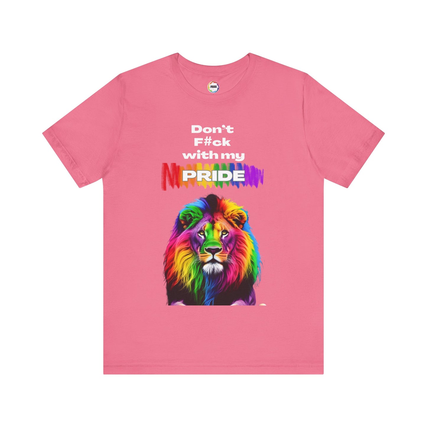 Rainbow Lion Don't F*ck With My Pride T-Shirt | LGBTQ Pride Tee