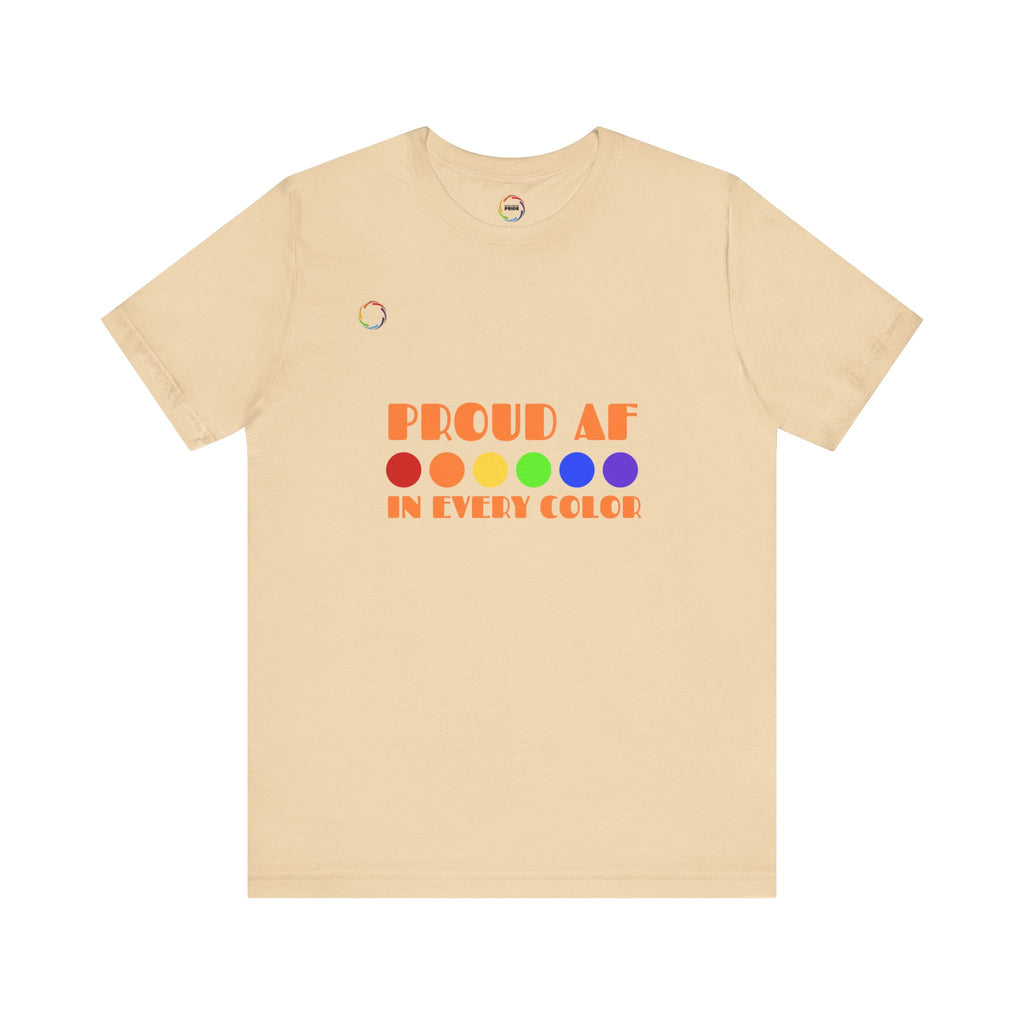 Proud AF Unisex Tee - Celebrate PRIDE with Every Color