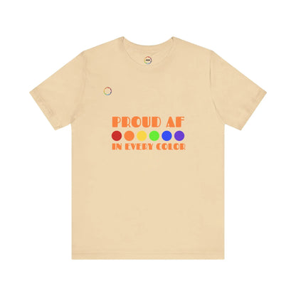 Proud AF Unisex Tee - Celebrate PRIDE with Every Color Printify