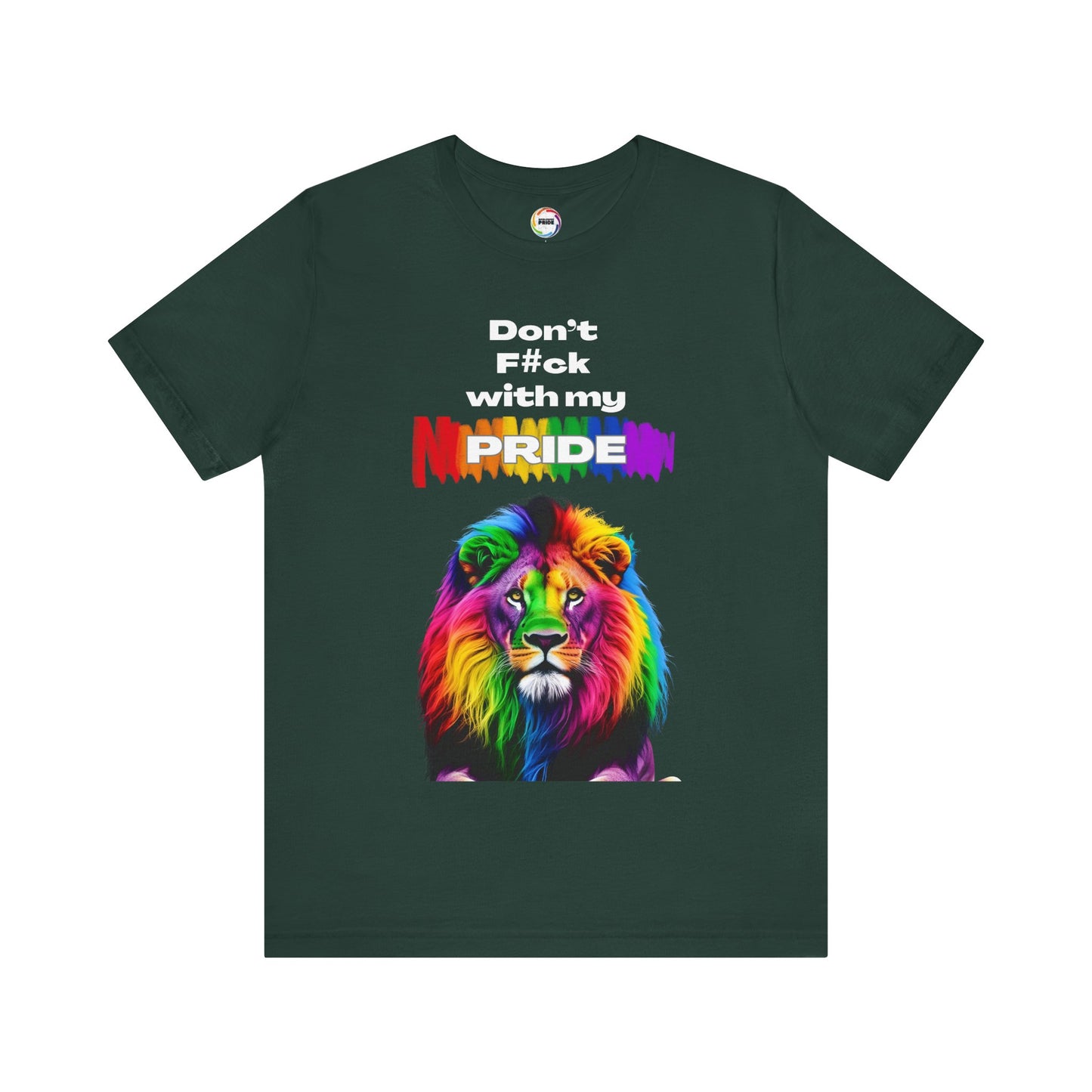 Rainbow Lion Don't F*ck With My Pride T-Shirt | LGBTQ Pride Tee