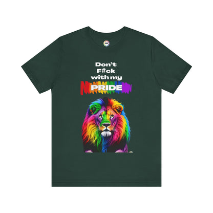 Rainbow Lion Don't F*ck With My Pride T-Shirt | LGBTQ Pride Tee