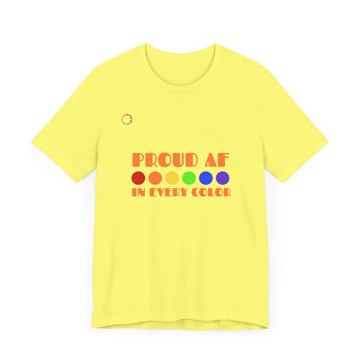 Proud AF Unisex Tee - Celebrate PRIDE with Every Color