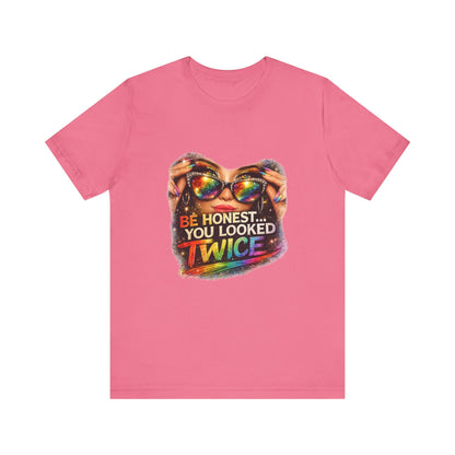 Graphic Tee — "Be Honest... You Looked Twice" Rainbow Sunglasses T‑Shirt